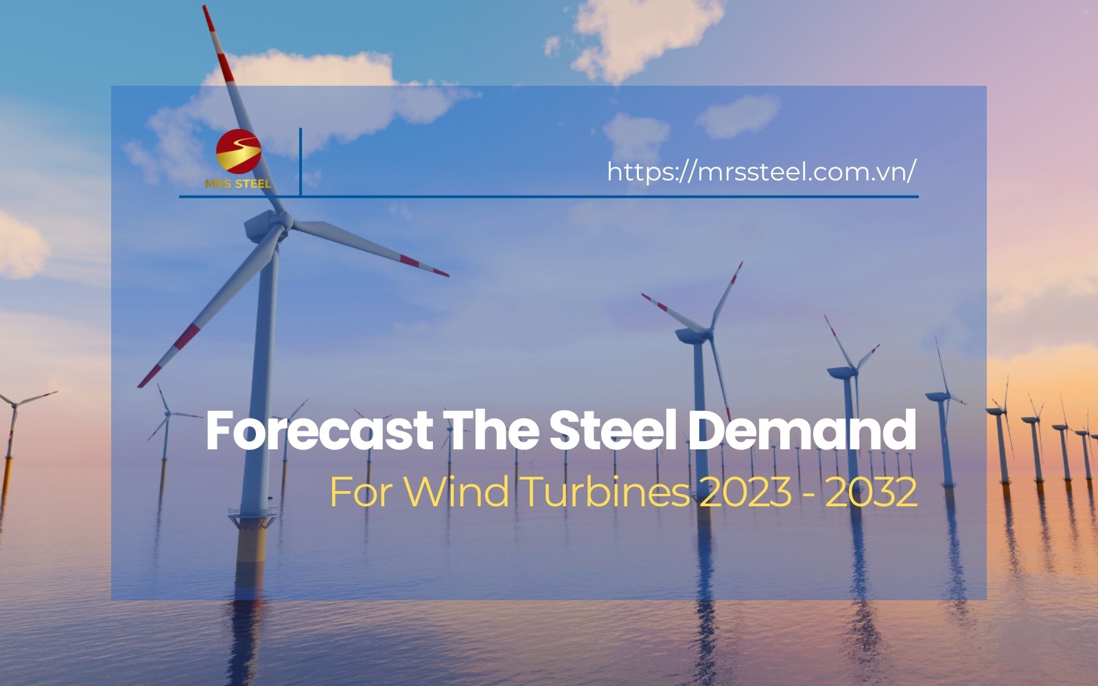 Forecasting the growth of steel demand for wind turbines from 2023 to 2032