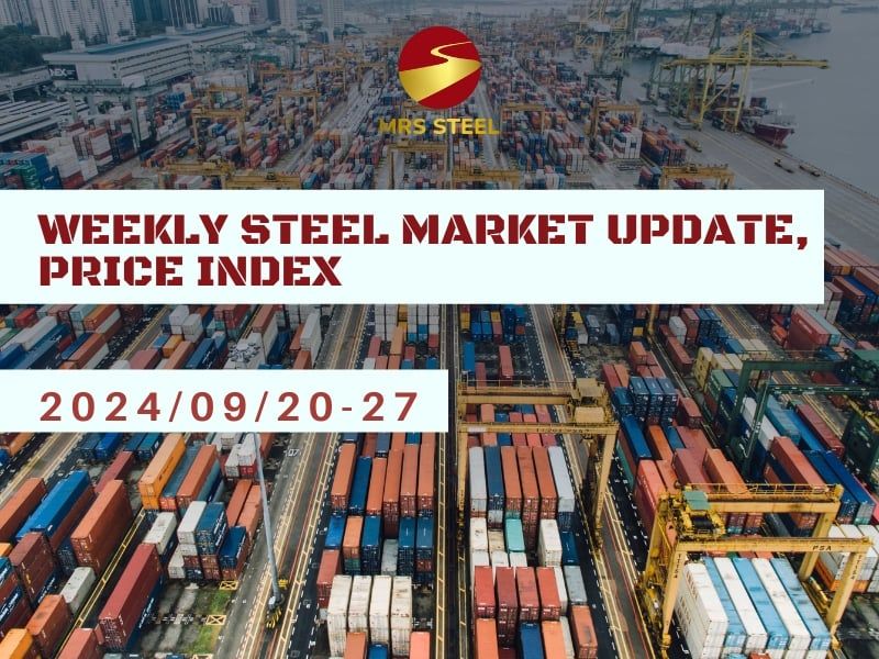 Weekly Steel Market Update, Price Index 2024/09/2027 MRS STEEL