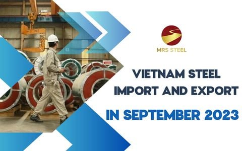 Vietnam steel import and export situation in September 2023