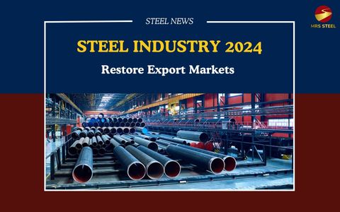Steel Industry 2024 Prospects for Recovery from the Export Market
