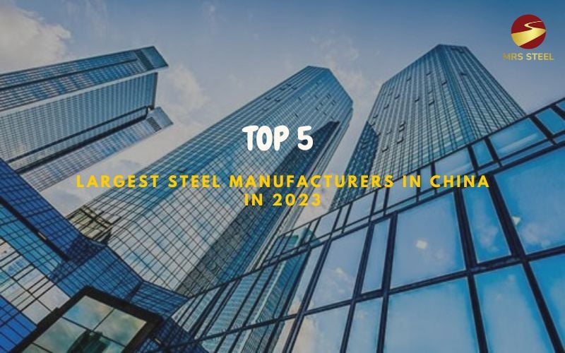 Top 5 largest steel manufacturers in China in 2024