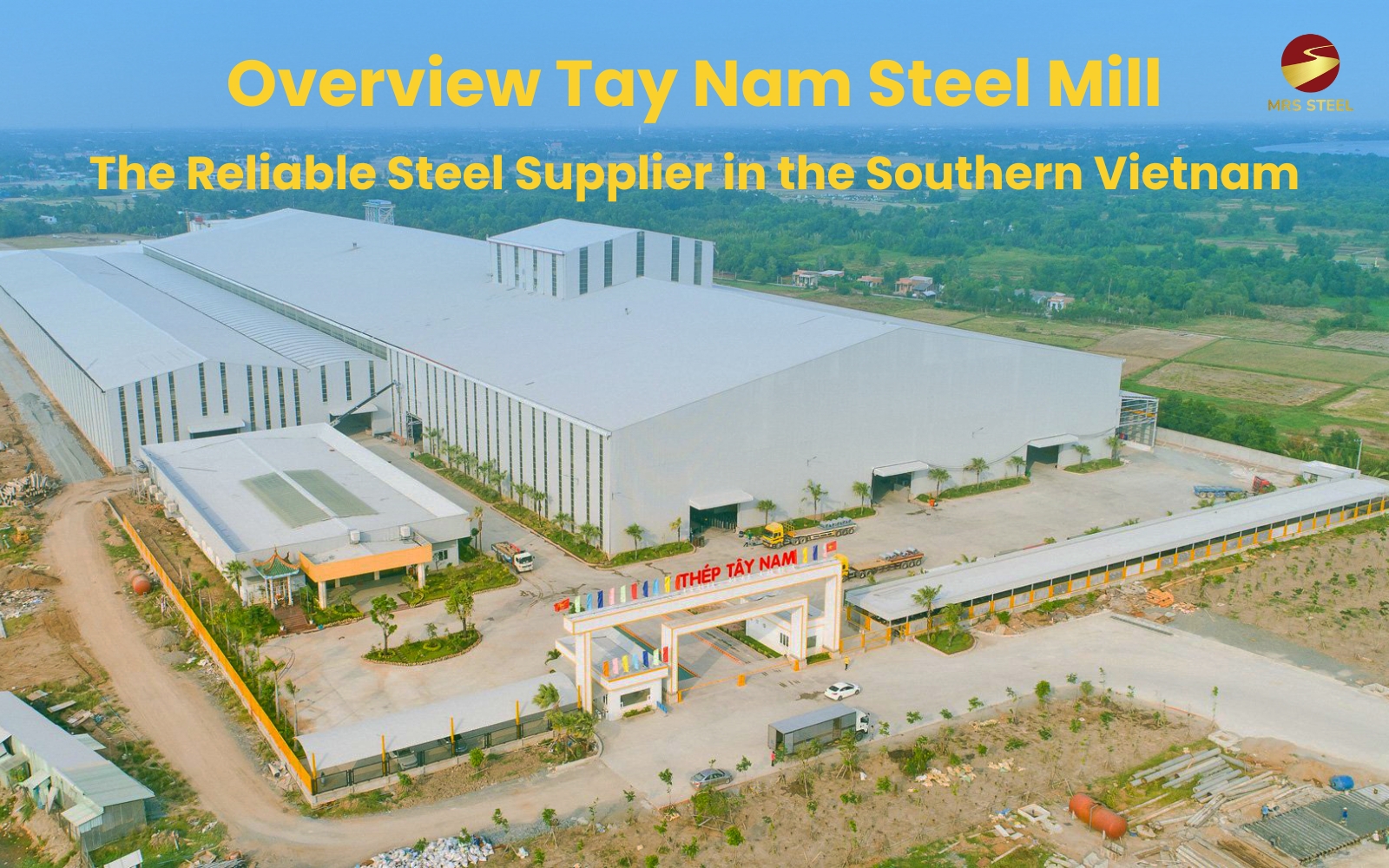 Overview Tay Nam Steel Mill - A Reliable Steel Supplier in the Southern Vietnam