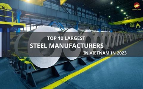 Top 10 largest steel manufacturers in Vietnam in 2023