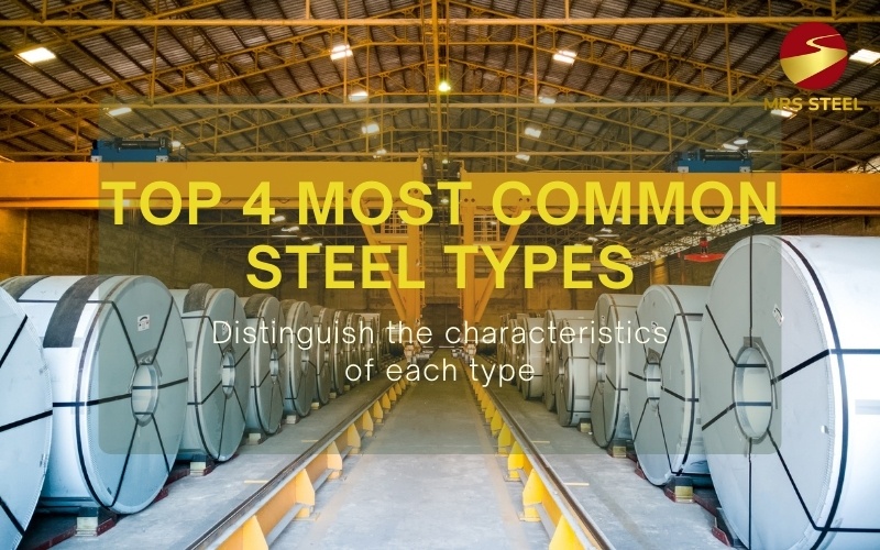 How many types of steel are there? Distinguish the characteristics of each type
