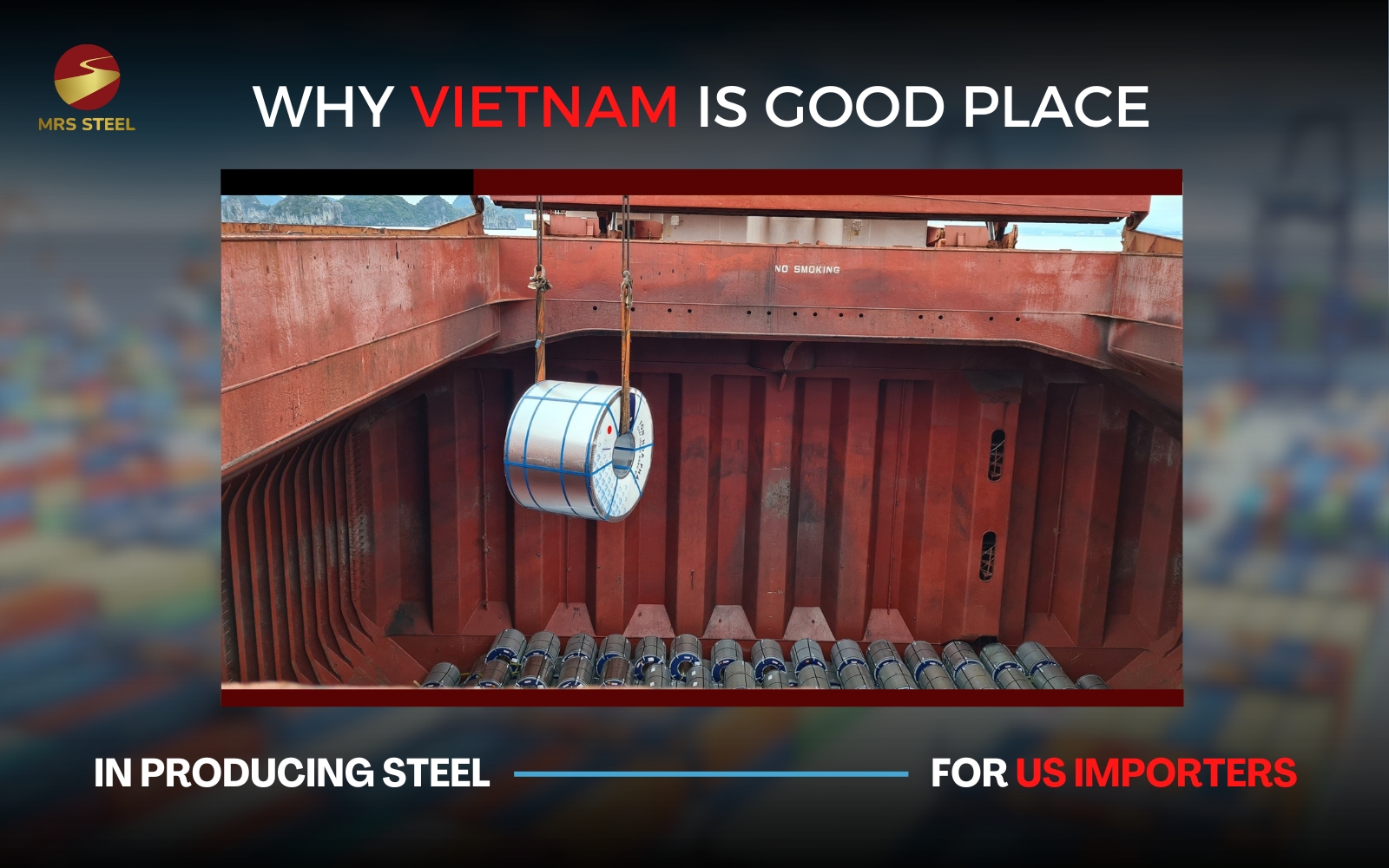 Why Vietnam is a good place in producing steel for US importers