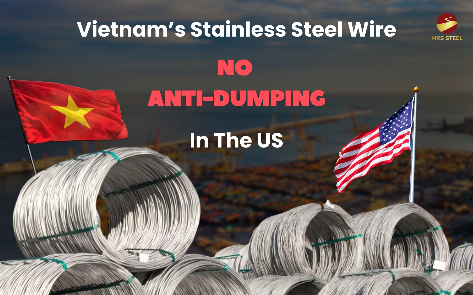 U.S. Finds No Anti-dumping Duty Violation by Vietnam's Stainless Steel Wire