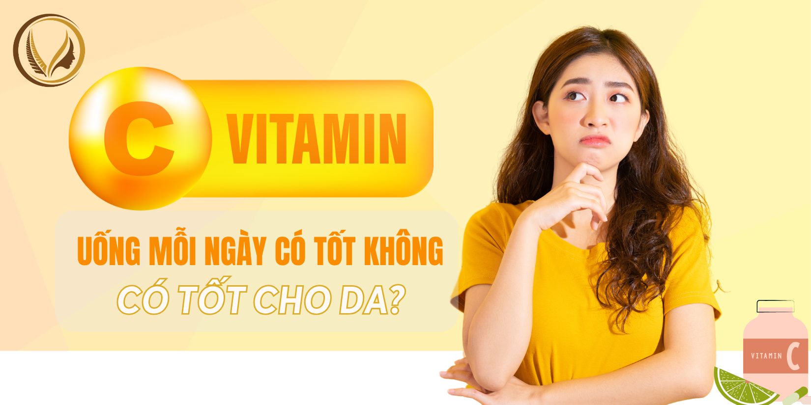 Uống vitamin c mỗi ngày có tốt không? Có tác gì cho làn da?