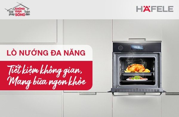 Lò nướng đa năng Hafele: Tiết kiệm không gian, mang bữa ngon khỏe