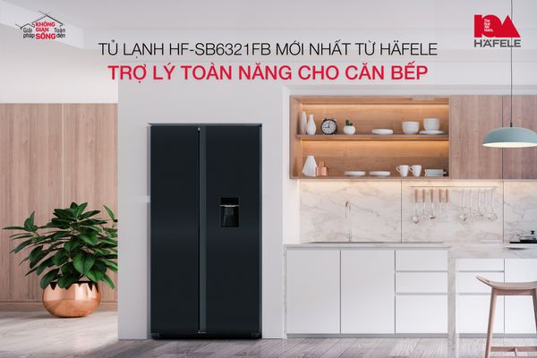 Tủ Lạnh HF-SB6321FB Mới Nhất Từ Häfele - Trợ Lý Toàn Năng Cho Căn Bếp