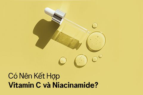 Có Nên Kết Hợp Vitamin C và Niacinamide Không?