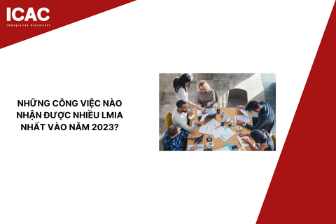 NHỮNG CÔNG VIỆC NÀO NHẬN ĐƯỢC NHIỀU LMIA NHẤT VÀO NĂM 2023?