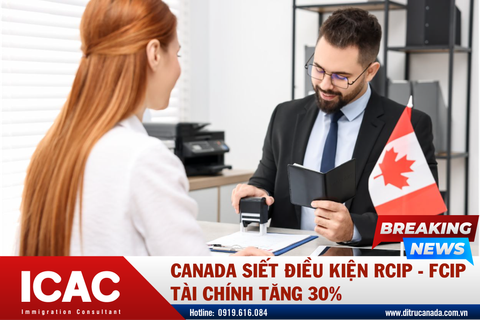 Canada siết điều kiện tài chính RCIP – FCIP Tăng hơn 30%