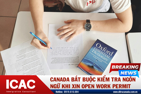 NĂM 2026 CANADA BẮT BUỘC KIỂM TRA NGÔN NGỮ KHI XIN OPEN WORK PERMIT