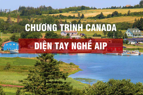 ĐỊNH CƯ CANADA DIỆN TAY NGHỀ AIP