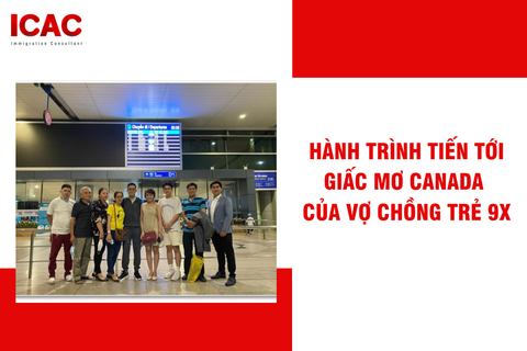 HÀNH TRÌNH TIẾN TỚI GIẤC MƠ CANADA CỦA VỢ CHỒNG TRẺ 9X