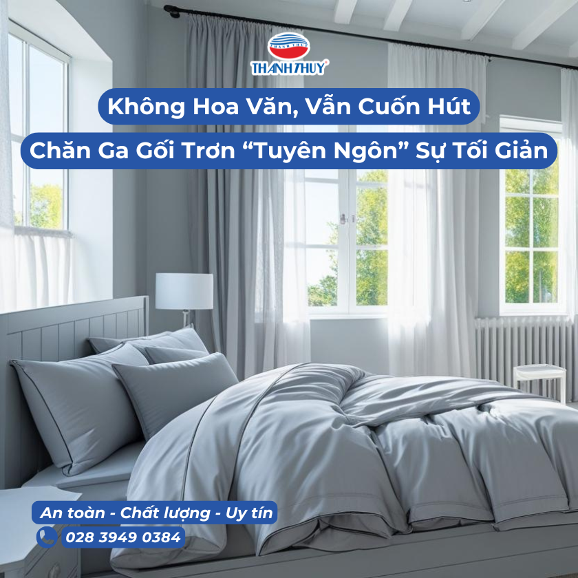 Không Hoa Văn, Vẫn Cuốn Hút: Tại Sao Chăn Ga Gối Trơn Là “Tuyên Ngôn” Của Sự Tối Giản?