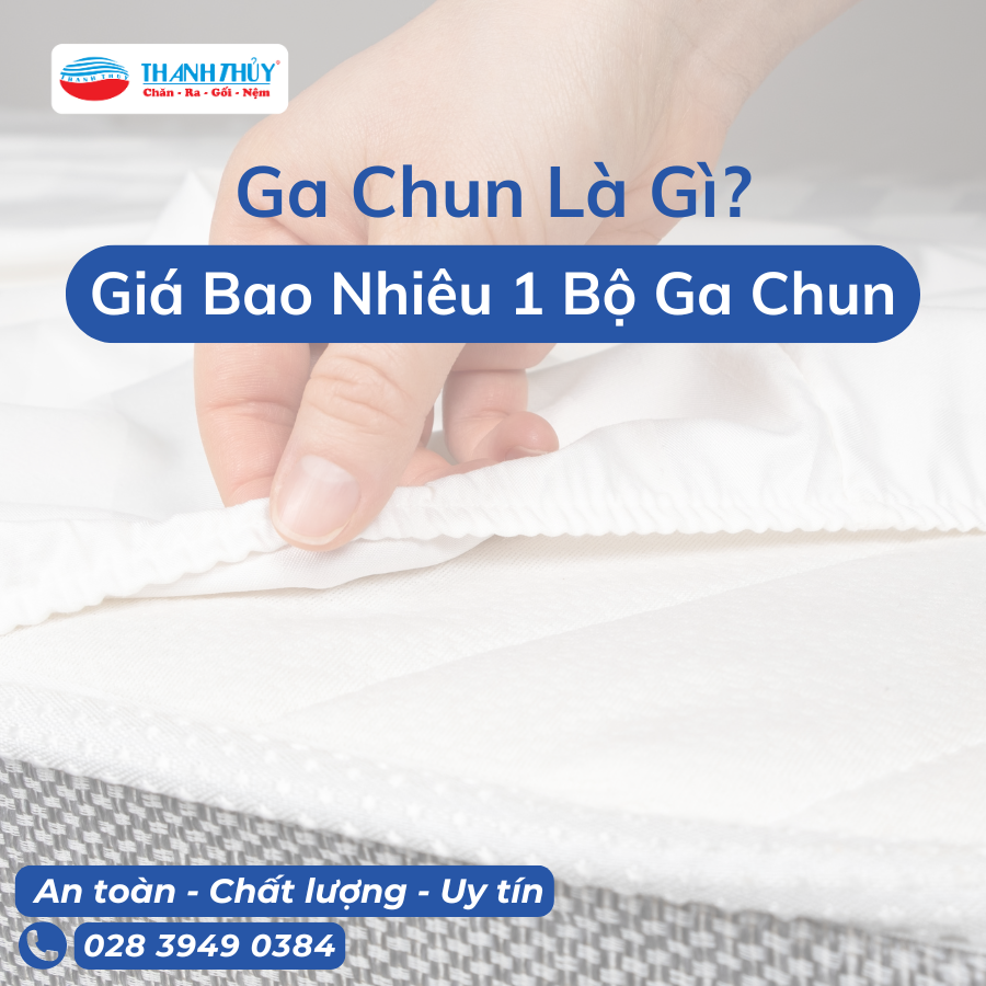 Ga Chun Là Gì? Giá Bao Nhiêu 1 Bộ Ga Chun