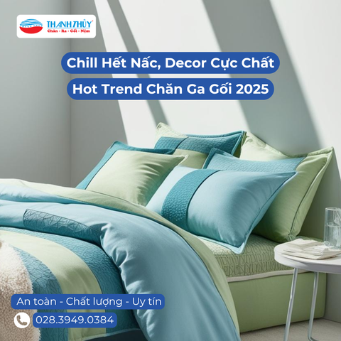 Hot Trend Chăn Ga Gối 2025: Chill Hết Nấc, Decor Cực Chất