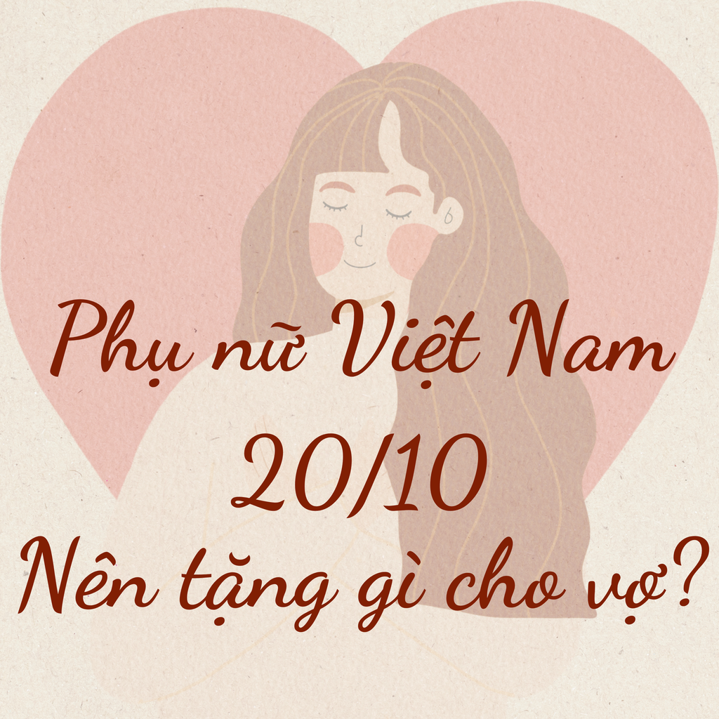 Ngày Phụ Nữ Việt Nam tặng gì cho vợ?