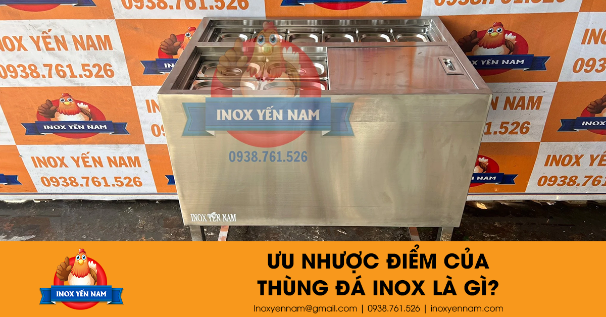 Tìm Hiểu Ưu Nhược Điểm Của Thùng Đá Inox Là Gì?