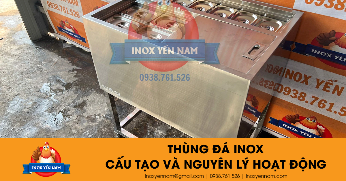 Thùng Đá Inox - Cấu Tạo Và Nguyên Lý Hoạt Động Như Thế Nào?