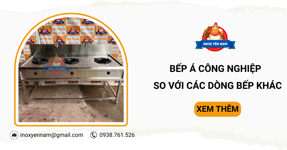 So Sánh Sự Khác Nhau Bếp Á Công Nghiệp Và Dòng Bếp Khác