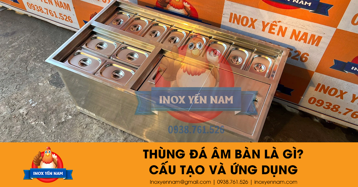 Thùng Đá Âm Bàn Là Gì? Cấu Tạo Và Ứng Dụng