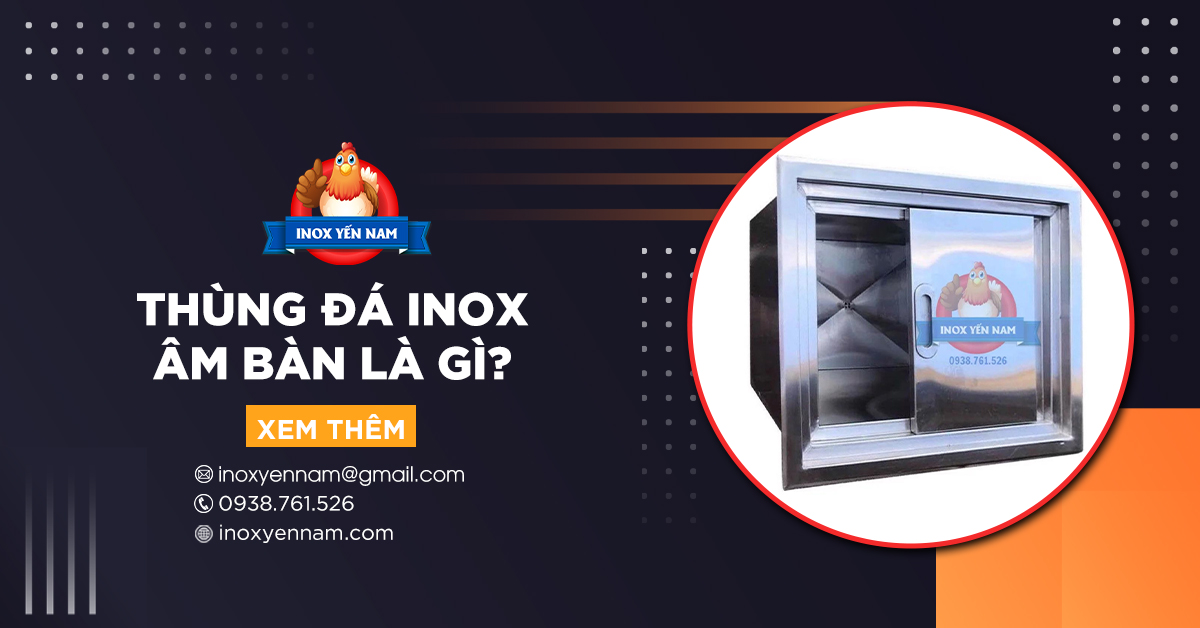 Thùng Đá Inox Âm Bàn Là Gì? Cấu Tạo Và Chức Năng