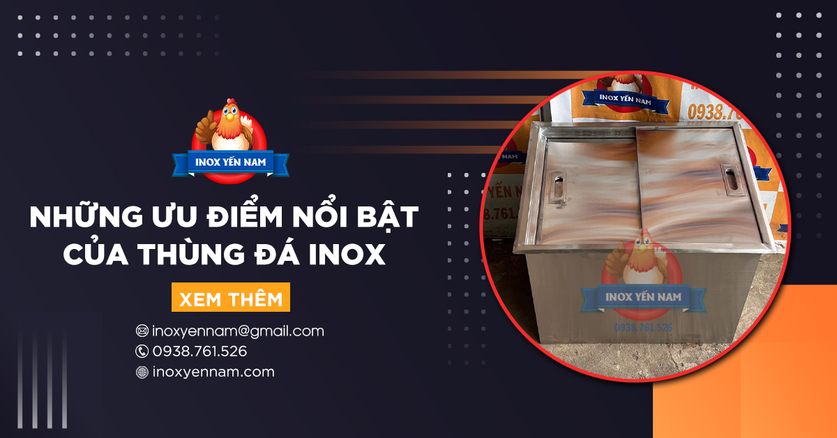 Thùng Đá Inox Và Những Ưu Điểm Nổi Bật Có Thể Bạn Chưa Biết