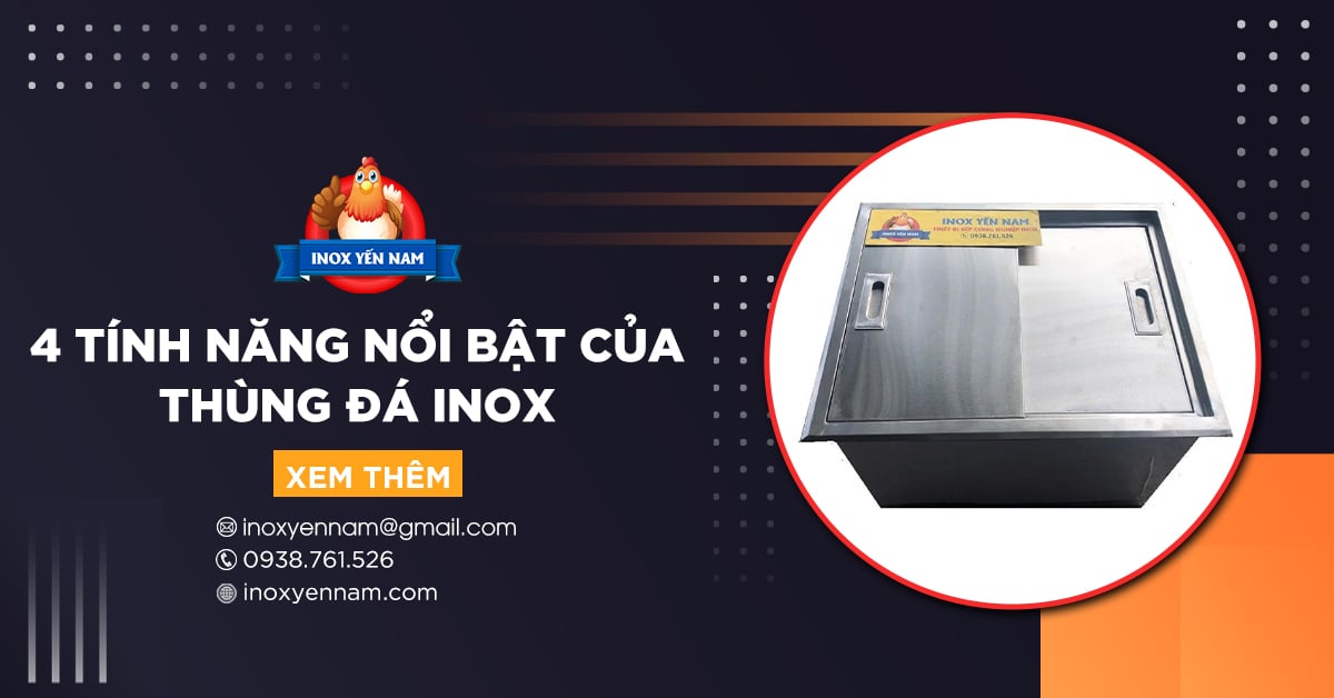 4 Tính Năng Nổi Bật Của Thùng Đá Inox Nhất Định Bạn Phải Biết