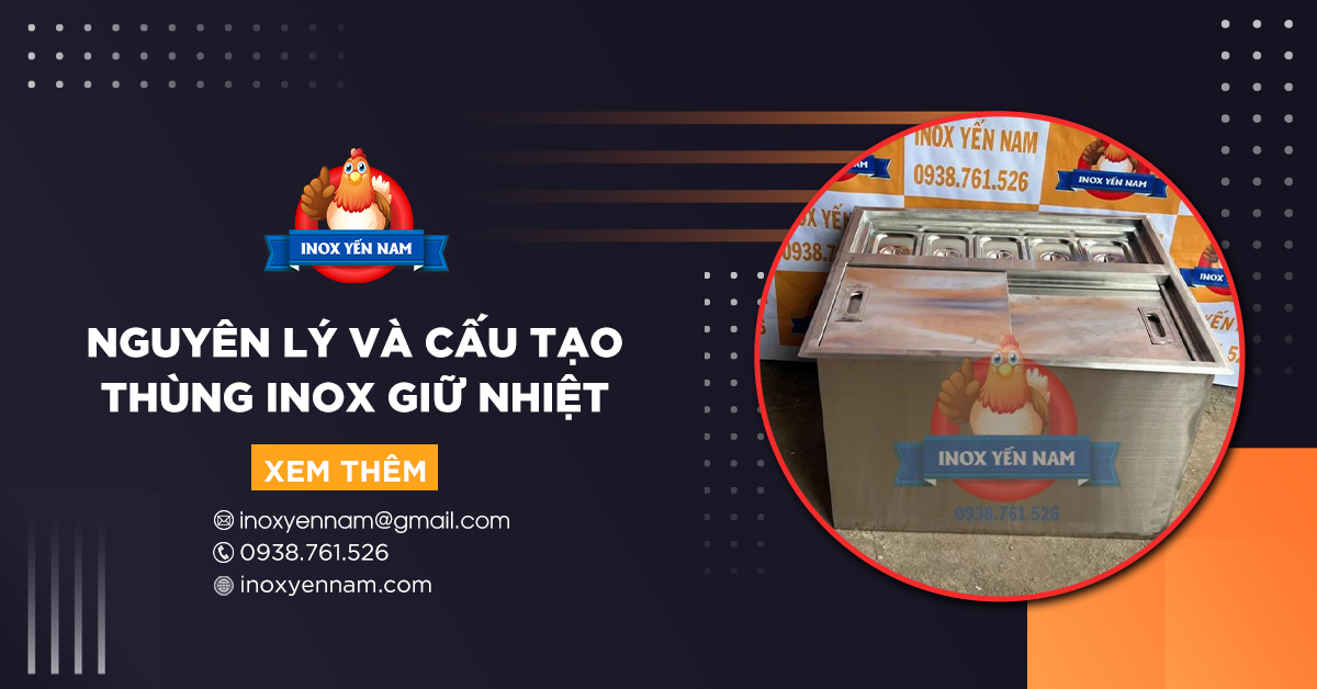 Thùng Inox Giữ Nhiệt Là Gì? Nguyên Lý Hoạt Động Và Cấu Tạo