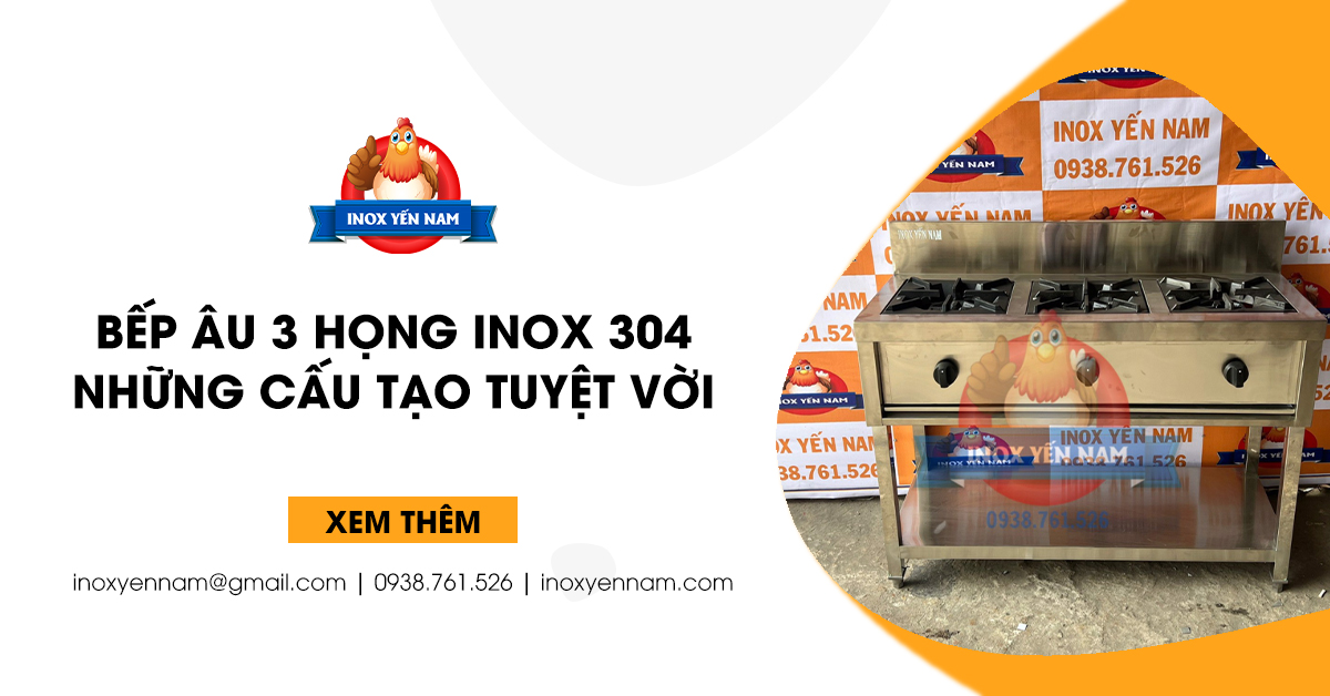 Bếp Âu 3 Họng Inox 304 Và Những Cấu Tạo Tuyệt Vời