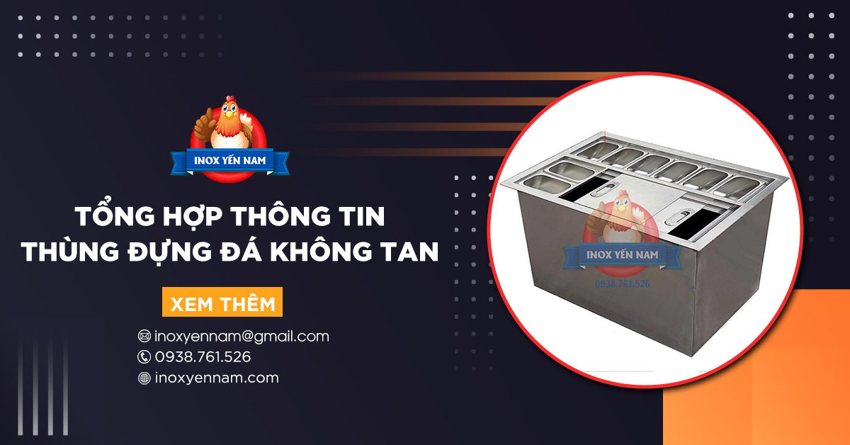 Thùng Đựng Đá Không Tan Là Gì? Tổng Hợp Thông Tin Cần Biết