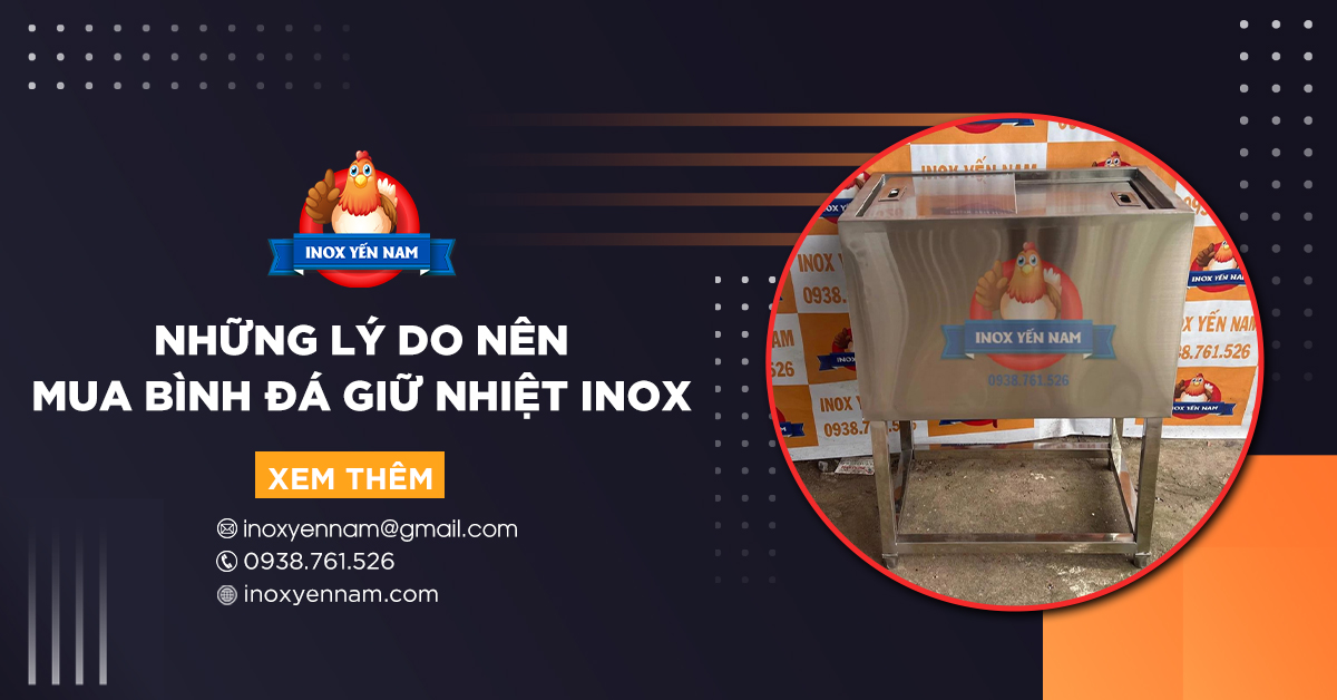 Bình Đá Giữ Nhiệt Inox Và Những Lý Do Nhất Định Bạn Phải Mua