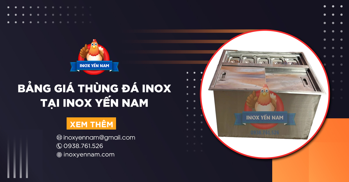 Cập Nhật Bảng Giá Thùng Đá Inox Tại Công Ty Inox Yến Nam