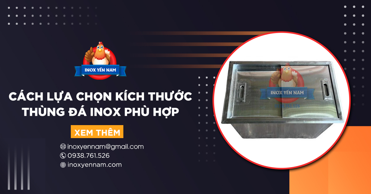 Hướng Dẫn Lựa Chọn Kích Thước Thùng Đá Inox Phù Hợp Với Bạn