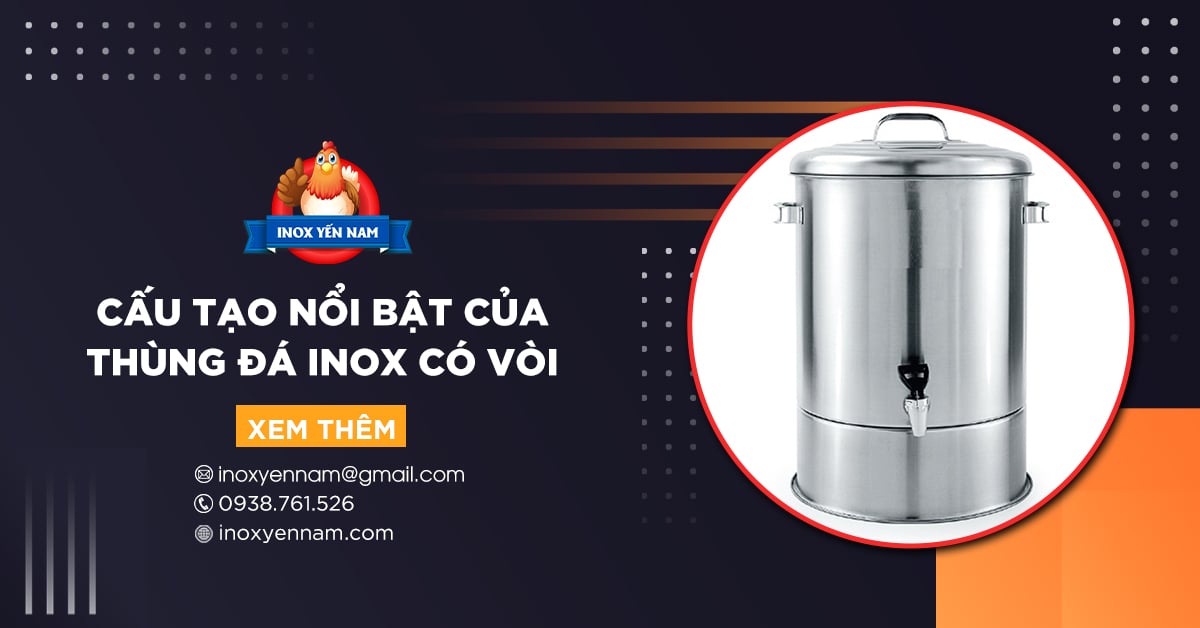 Khám Phá Cấu Tạo Đặc Biệt Của Sản Phẩm Thùng Đá Inox Có Vòi