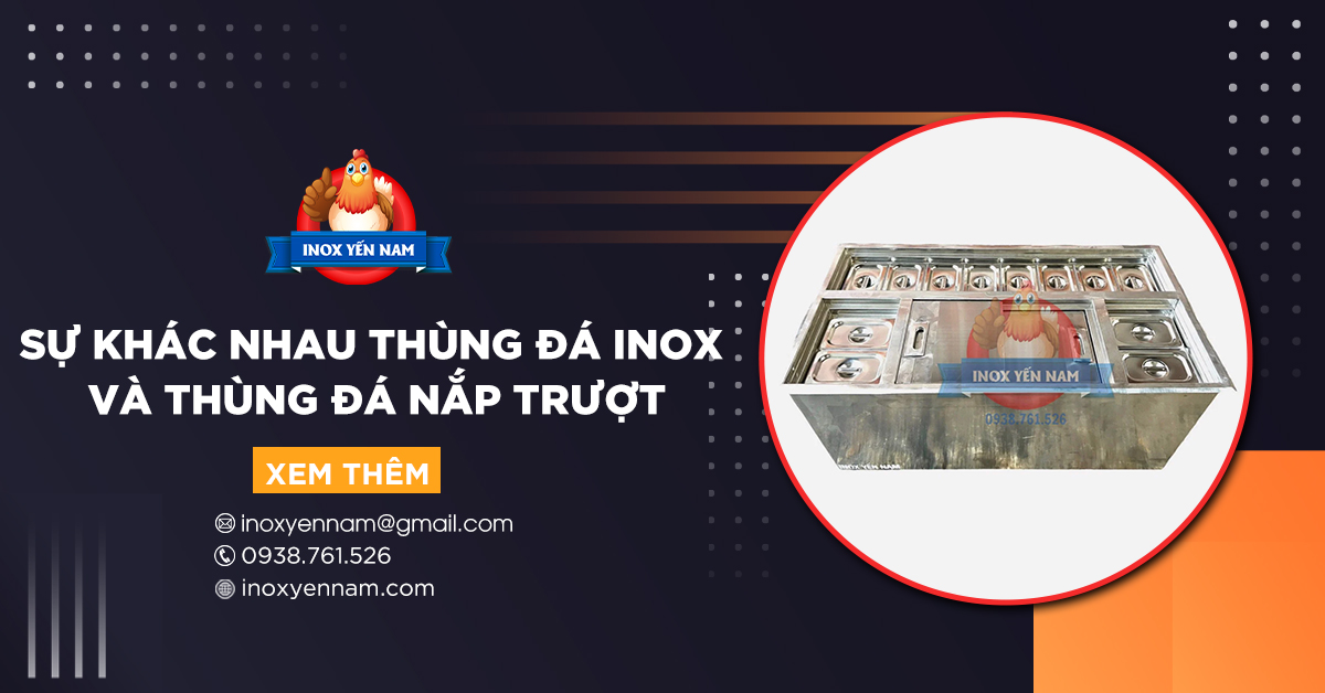 Những Điểm Khác Nhau Thùng Đá Inox Và Thùng Đá Nắp Trượt