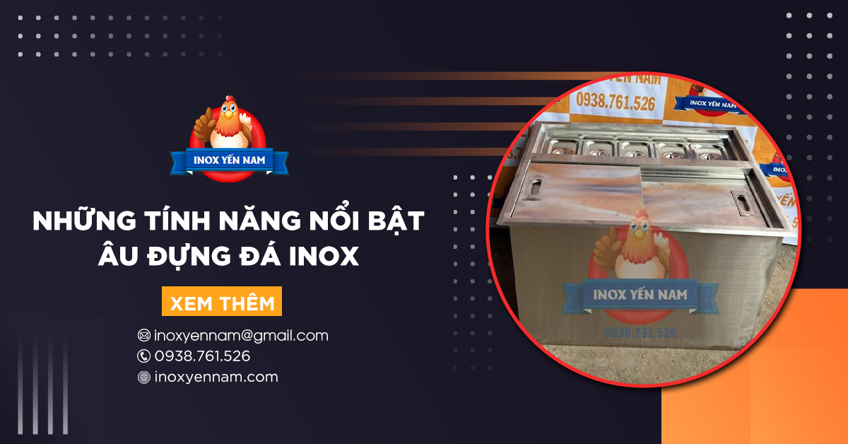 Âu Đựng Đá Inox Là Gì? Những Tính Năng Nổi Bật
