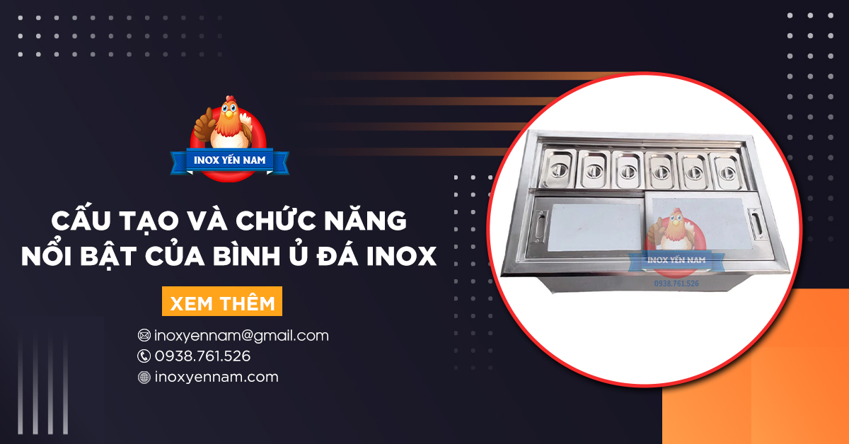 Bình Ủ Đá Inox Là Gì? Cấu Tạo Và Những Chức Năng Nổi Bật