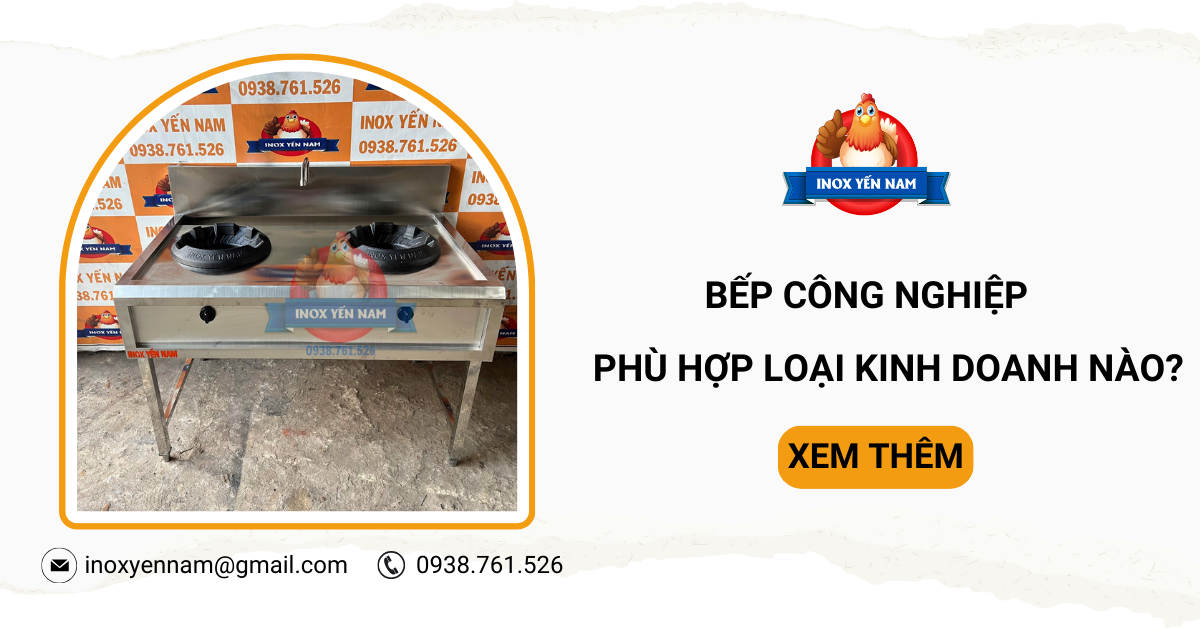 Bếp Công Nghiệp Phù Hợp Với Loại Hình Kinh Doanh Nào?