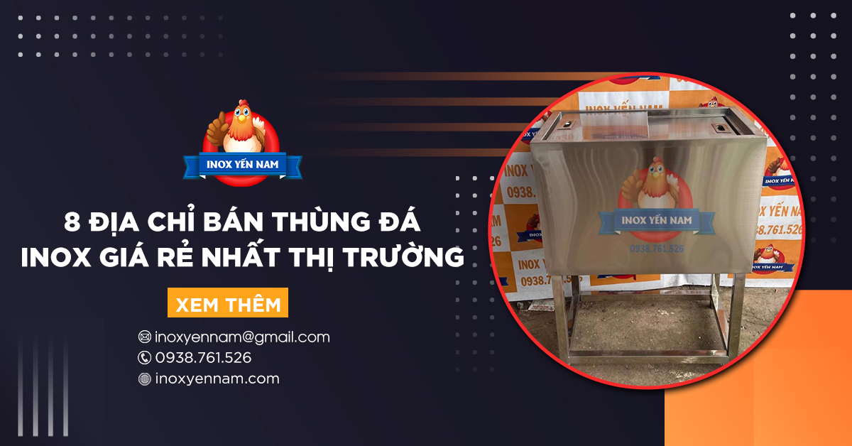 Gợi Ý 8 Địa Chỉ Bán Thùng Đá Inox Giá Rẻ Nhất Thị Trường