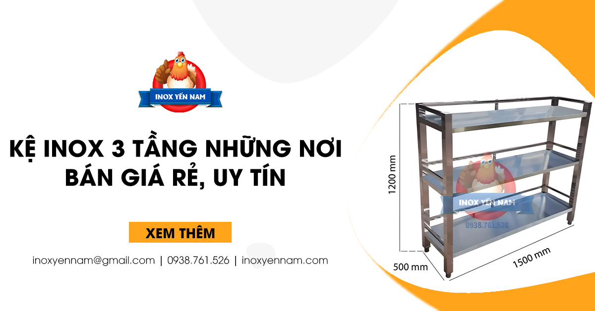 Kệ Inox 3 Tầng: Những Nơi Bán Giá Rẻ, Uy Tín, Chất Lượng