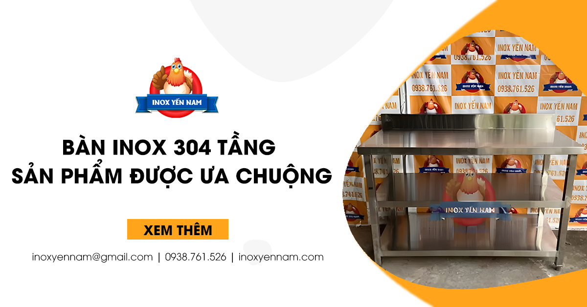 Bàn Inox 304 - Sản Phẩm Được Ưa Chuộng Nhất Hiện Nay