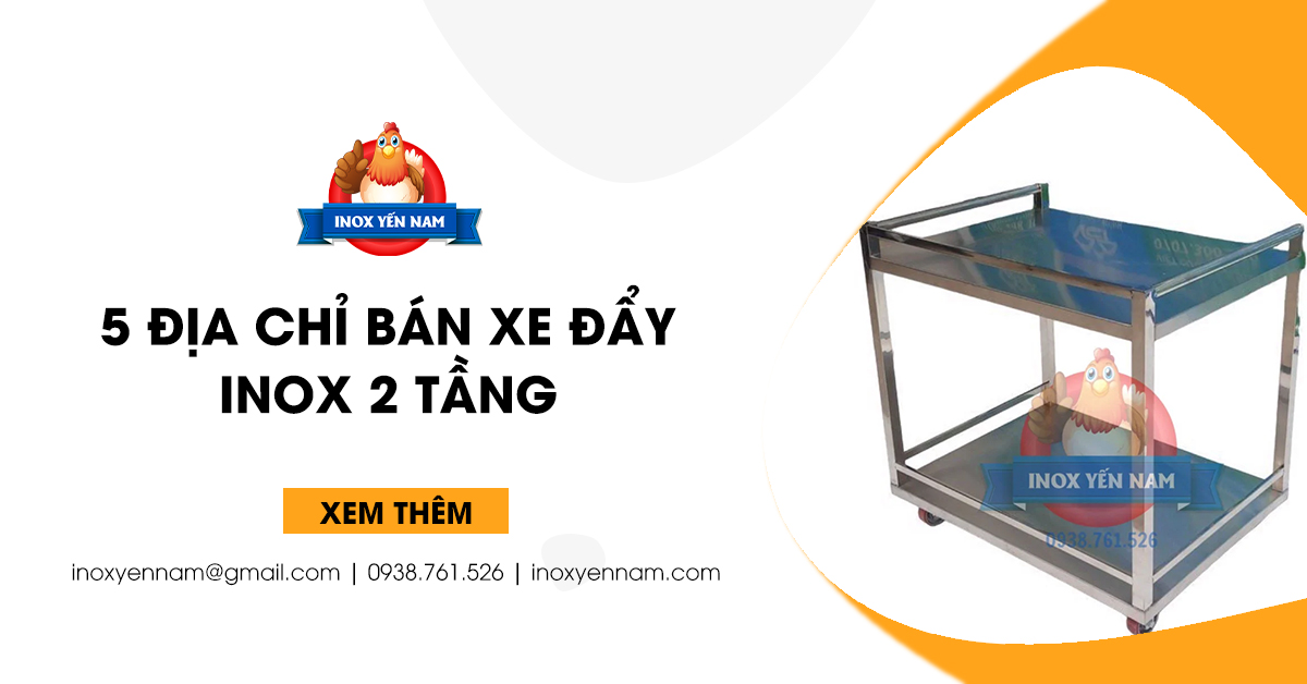 Top 5 Địa Chỉ Bán Xe Đẩy Inox 2 Tầng Chất Lượng, Giá Rẻ