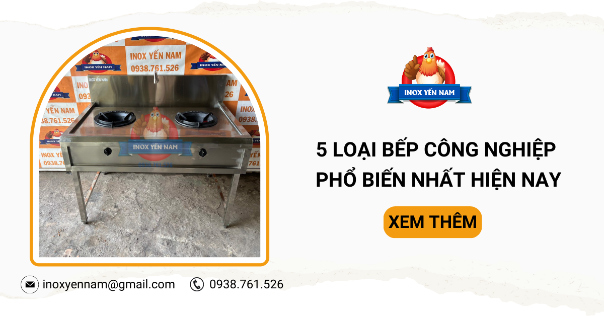 5 Loại Bếp Công Nghiệp Phổ Biến Trên Thị Trường Kinh Doanh