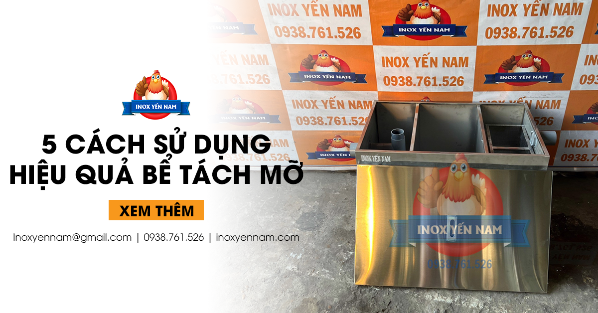 Gợi Ý 5 Cách Sử Dụng Hiệu Quả Bể Tách Mỡ