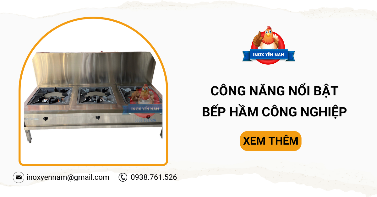 Những Công Năng Nổi Bật Của Bếp Hầm Công Nghiệp