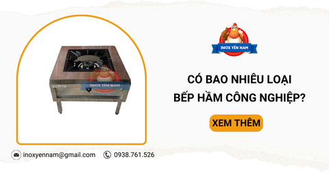 Bếp Hầm Công Nghiệp Có Bao Nhiêu Loại? Mua Ở Đâu?