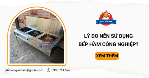 Top Lý Do Khiến Bạn Nên Sử Dụng Bếp Hầm Công Nghiệp